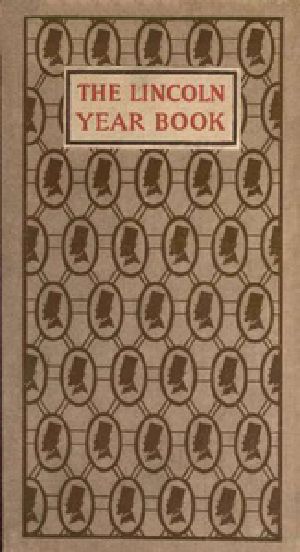 [Gutenberg 39204] • The Lincoln Year Book: Axioms and Aphorisms from the Great Emancipator